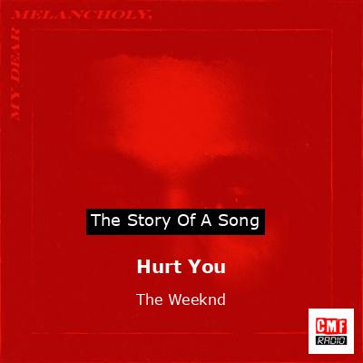 Hurt You – The Weeknd