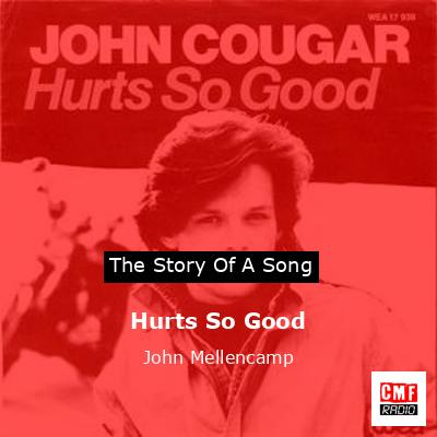 Hurts So Good – John Mellencamp