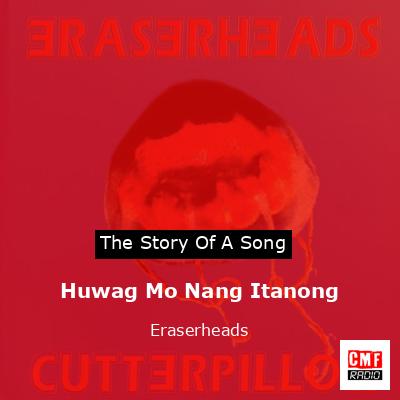 Huwag Mo Nang Itanong – Eraserheads