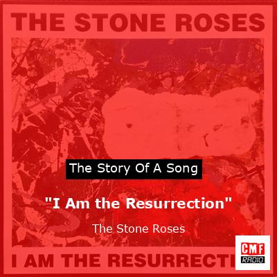 “I Am the Resurrection” – The Stone Roses