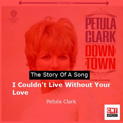 final cover I Couldnt Live Without Your Love Petula Clark