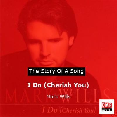 I Do (Cherish You) – Mark Wills
