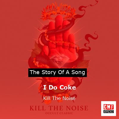 I Do Coke – Kill The Noise