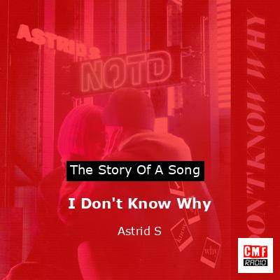 I Don’t Know Why – Astrid S