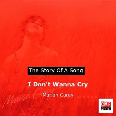 I Don’t Wanna Cry – Mariah Carey