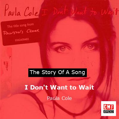 I Don’t Want to Wait – Paula Cole