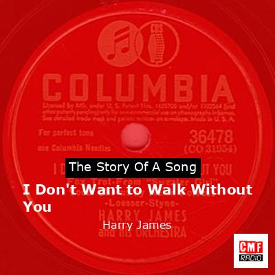 I Don’t Want to Walk Without You – Harry James