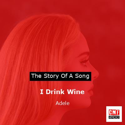 I Drink Wine – Adele