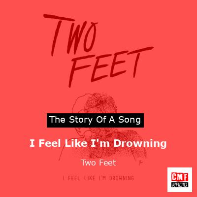 I Feel Like I’m Drowning – Two Feet