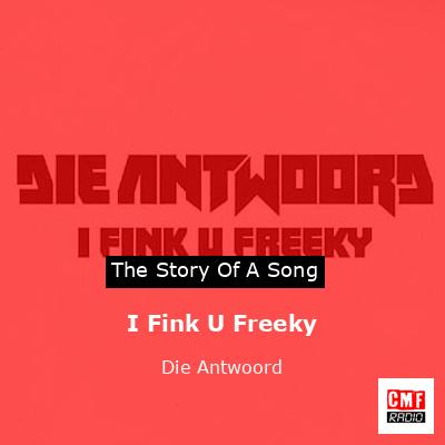 I Fink U Freeky – Die Antwoord