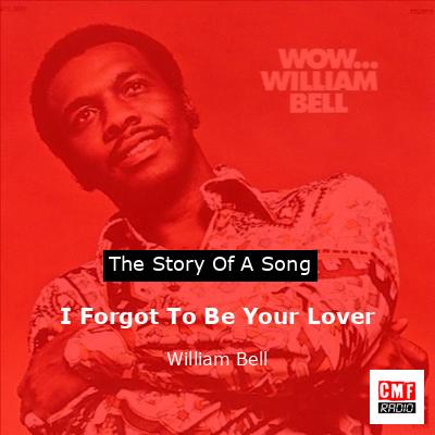 final cover I Forgot To Be Your Lover William Bell