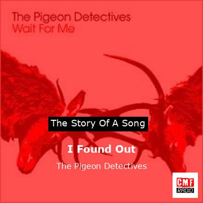I Found Out – The Pigeon Detectives