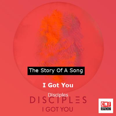 I Got You – Disciples