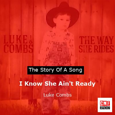 I Know She Ain’t Ready – Luke Combs