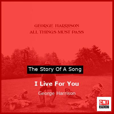 I Live For You – George Harrison