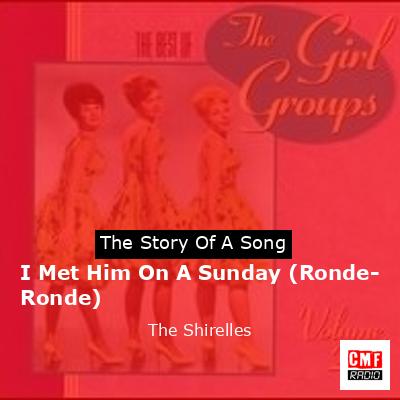 I Met Him On A Sunday (Ronde-Ronde) – The Shirelles