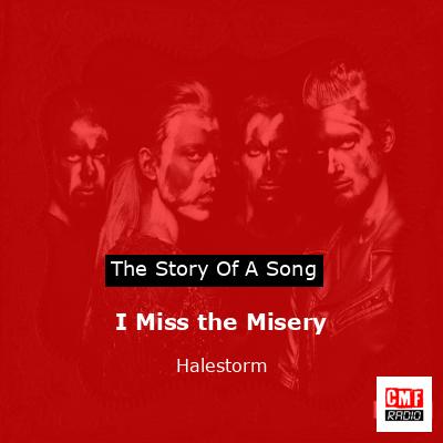 I Miss the Misery – Halestorm