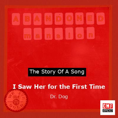 I Saw Her for the First Time – Dr. Dog