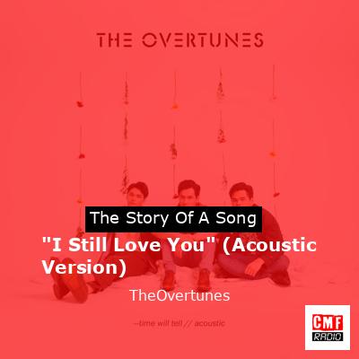 “I Still Love You” (Acoustic Version) – TheOvertunes