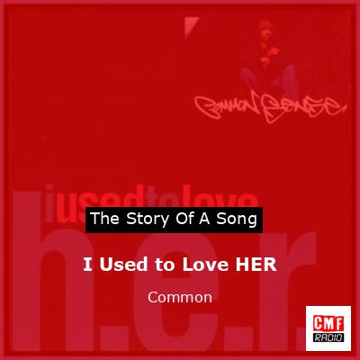 I Used to Love HER – Common