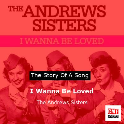 I Wanna Be Loved – The Andrews Sisters
