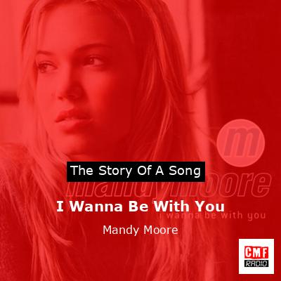 I Wanna Be With You – Mandy Moore