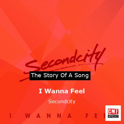 I Wanna Feel – Secondcity