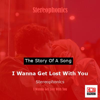 I Wanna Get Lost With You – Stereophonics