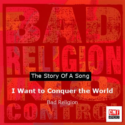 I Want to Conquer the World – Bad Religion