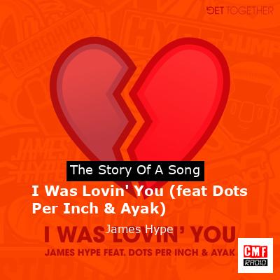 I Was Lovin’ You (feat Dots Per Inch & Ayak) – James Hype