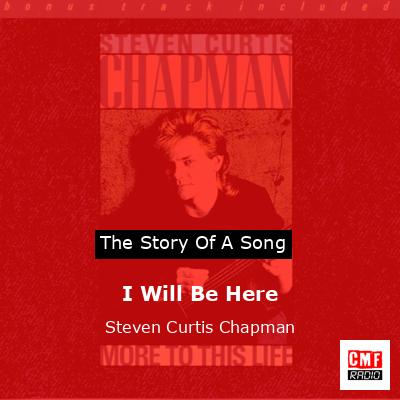I Will Be Here – Steven Curtis Chapman