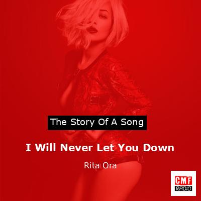 I Will Never Let You Down – Rita Ora