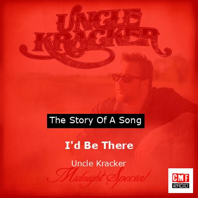 I’d Be There – Uncle Kracker