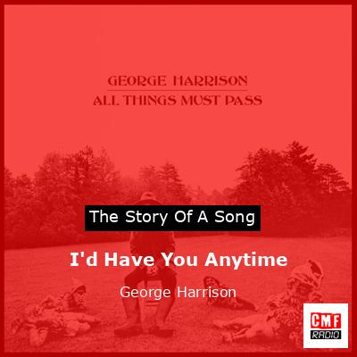 I’d Have You Anytime – George Harrison