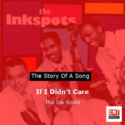 final cover If I Didnt Care The Ink Spots
