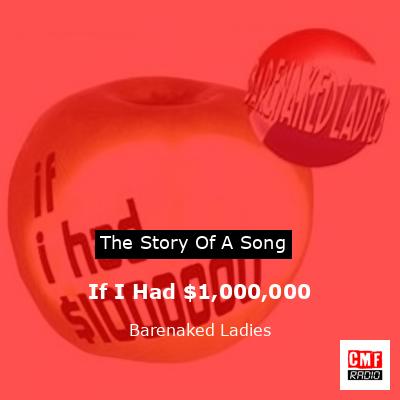 If I Had $1,000,000 – Barenaked Ladies