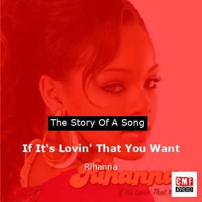 If It’s Lovin’ That You Want – Rihanna