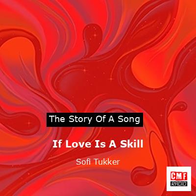 If Love Is A Skill – Sofi Tukker