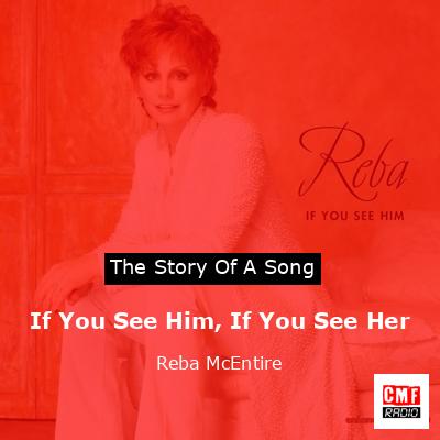 If You See Him, If You See Her – Reba McEntire