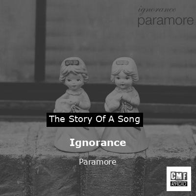 The story and meaning of the song 'Ignorance - Paramore 