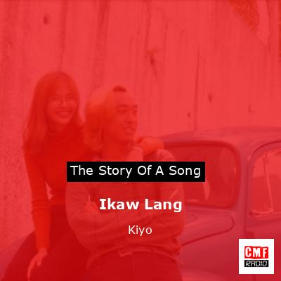 Ikaw Lang – Kiyo