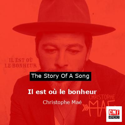 Il est où le bonheur – Christophe Maé