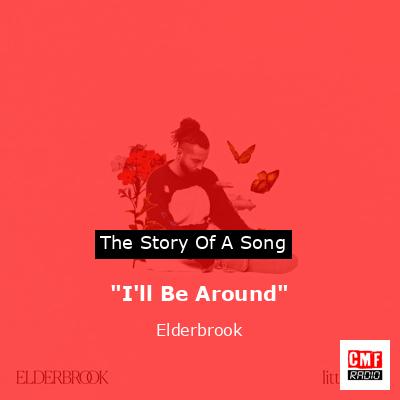“I’ll Be Around” – Elderbrook