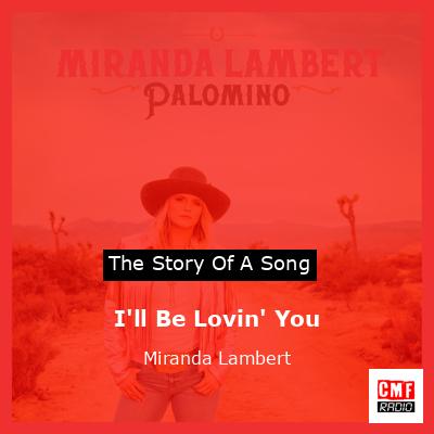 I’ll Be Lovin’ You – Miranda Lambert