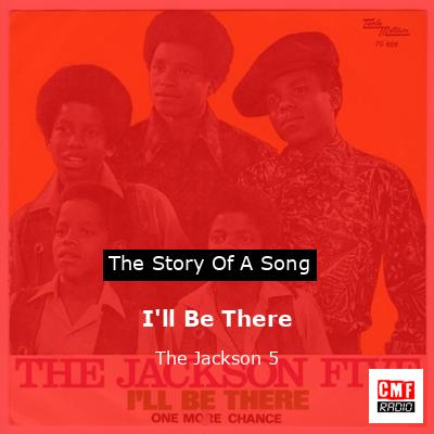 I’ll Be There – The Jackson 5