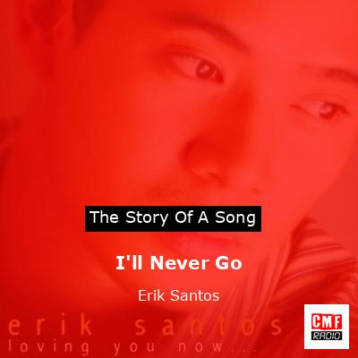 final cover Ill Never Go Erik Santos