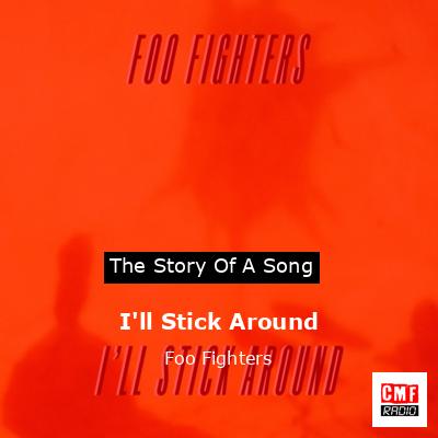 I’ll Stick Around – Foo Fighters