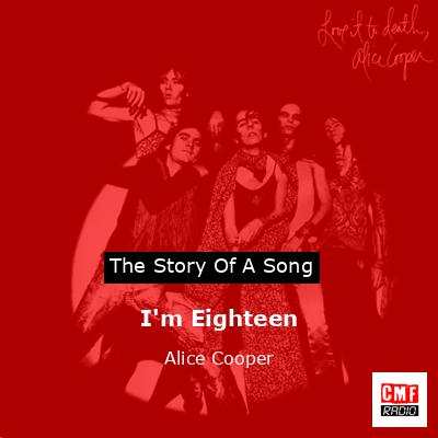 I’m Eighteen – Alice Cooper