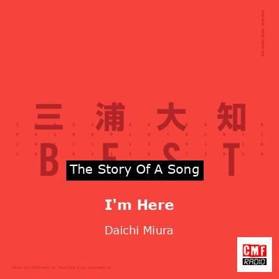 I’m Here – Daichi Miura