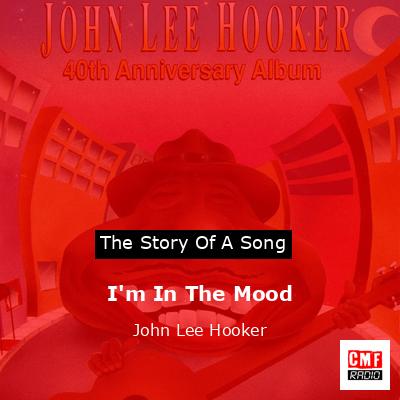 I’m In The Mood – John Lee Hooker